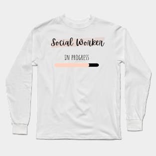 social worker in progress Long Sleeve T-Shirt